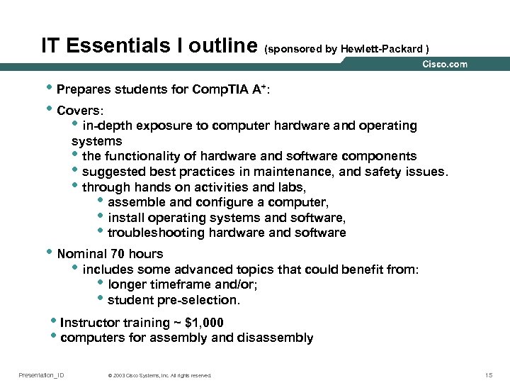 IT Essentials I outline (sponsored by Hewlett-Packard ) • Prepares students for Comp. TIA