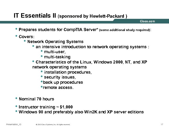 IT Essentials II (sponsored by Hewlett-Packard ) • Prepares students for Comp. TIA Server+