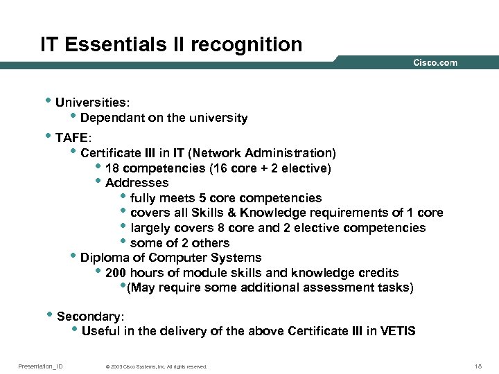 IT Essentials II recognition • Universities: • Dependant on the university • TAFE: •