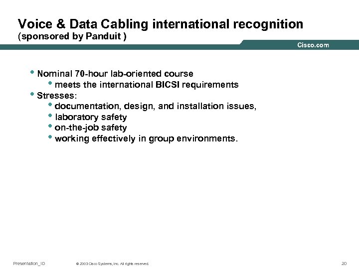 Voice & Data Cabling international recognition (sponsored by Panduit ) • Nominal 70 -hour