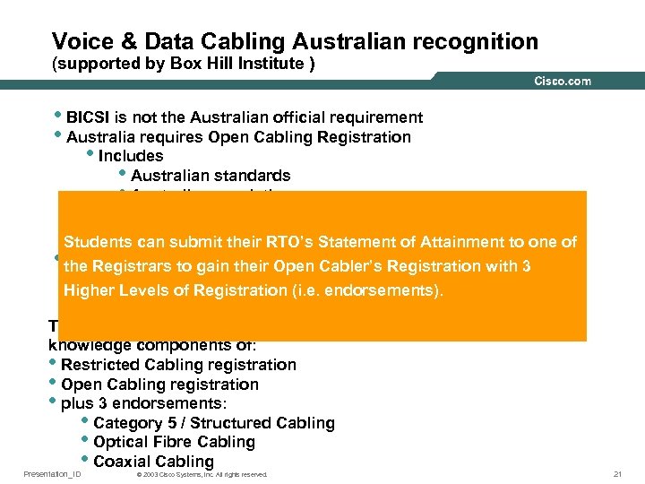 Voice & Data Cabling Australian recognition (supported by Box Hill Institute ) • BICSI