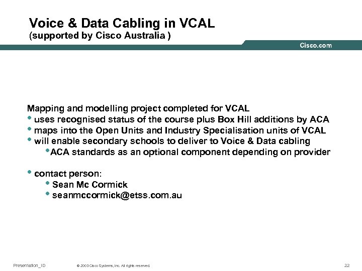 Voice & Data Cabling in VCAL (supported by Cisco Australia ) Mapping and modelling