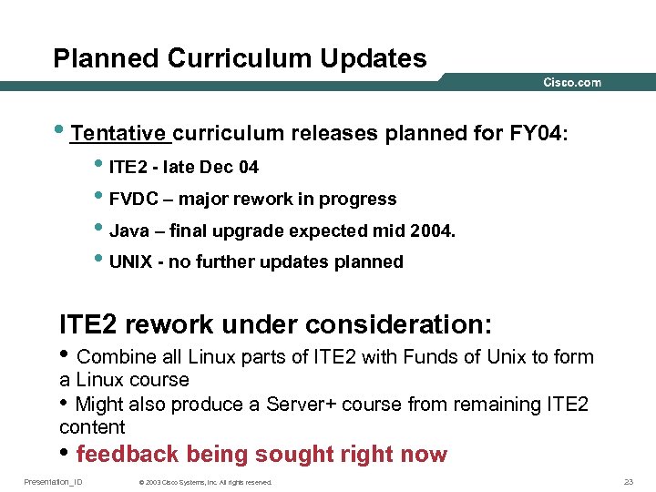 Planned Curriculum Updates • Tentative curriculum releases planned for FY 04: • ITE 2