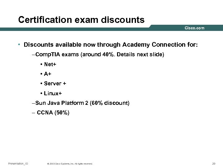 Certification exam discounts • Discounts available now through Academy Connection for: –Comp. TIA exams