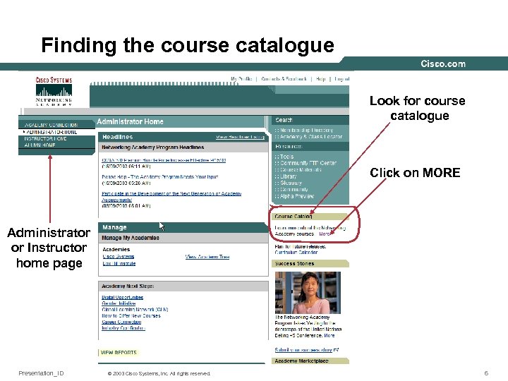 Finding the course catalogue Look for course catalogue Click on MORE Administrator or Instructor