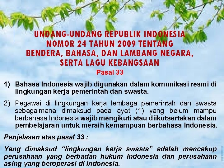 UNDANG-UNDANG REPUBLIK INDONESIA NOMOR 24 TAHUN 2009 TENTANG BENDERA, BAHASA, DAN LAMBANG NEGARA, SERTA