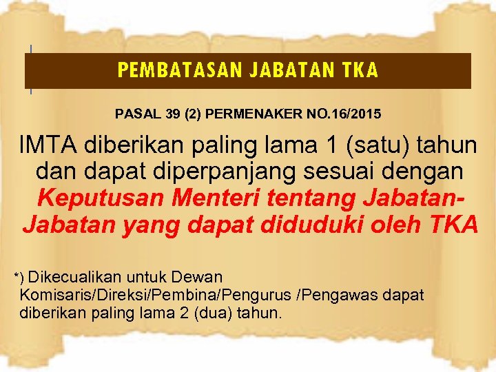 PEMBATASAN JABATAN TKA PASAL 39 (2) PERMENAKER NO. 16/2015 IMTA diberikan paling lama 1