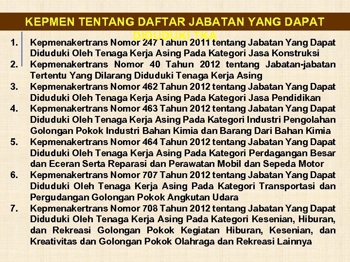 KEPMEN TENTANG DAFTAR JABATAN YANG DAPAT DIDUDUKI TKA 1. Kepmenakertrans Nomor 247 Tahun 2011