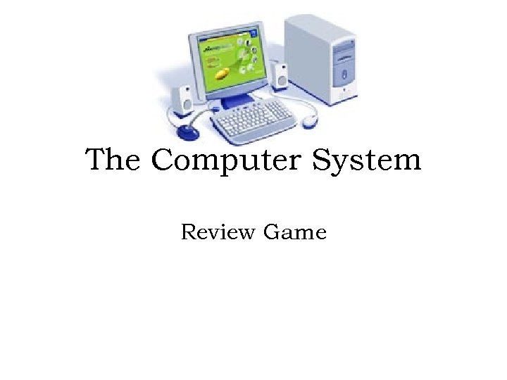The Computer System Review Game 