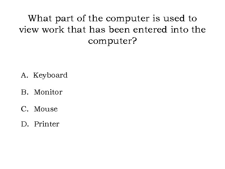 What part of the computer is used to view work that has been entered