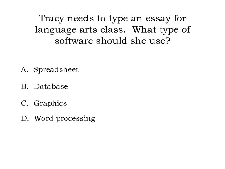 Tracy needs to type an essay for language arts class. What type of software
