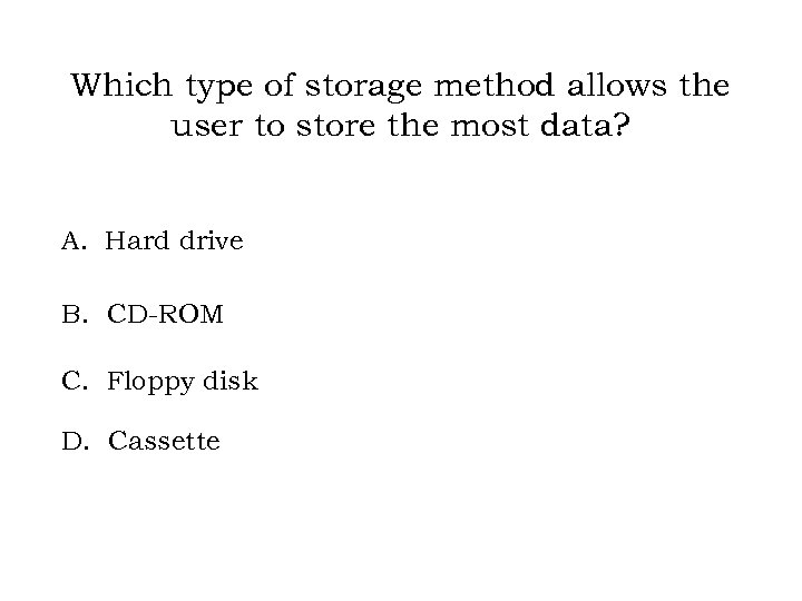 Which type of storage method allows the user to store the most data? A.