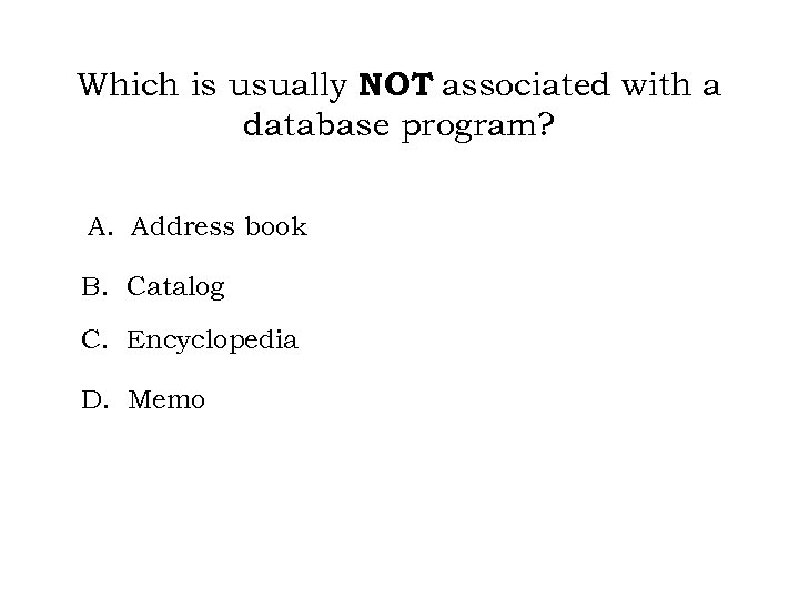 Which is usually NOT associated with a database program? A. Address book B. Catalog