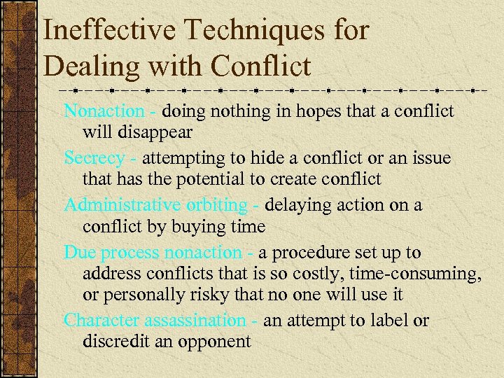 Ineffective Techniques for Dealing with Conflict Nonaction - doing nothing in hopes that a