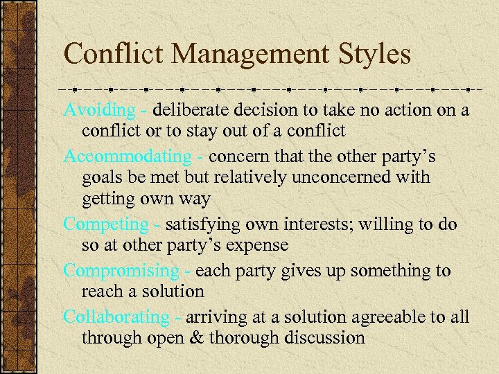 Conflict Management Styles Avoiding - deliberate decision to take no action on a conflict