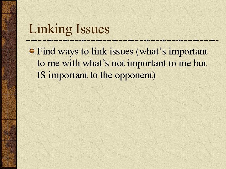 Linking Issues Find ways to link issues (what’s important to me with what’s not