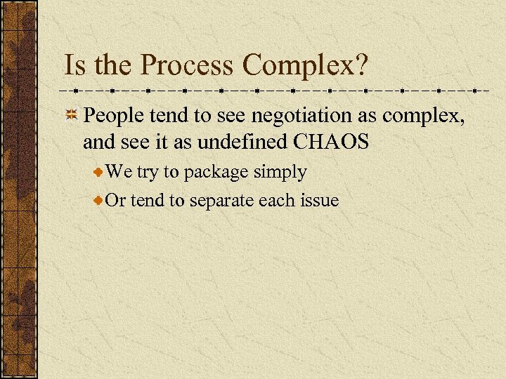 Is the Process Complex? People tend to see negotiation as complex, and see it