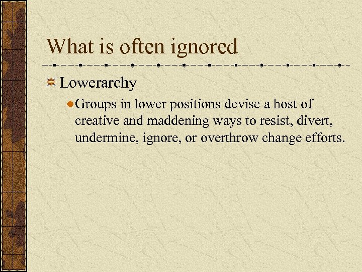 What is often ignored Lowerarchy Groups in lower positions devise a host of creative