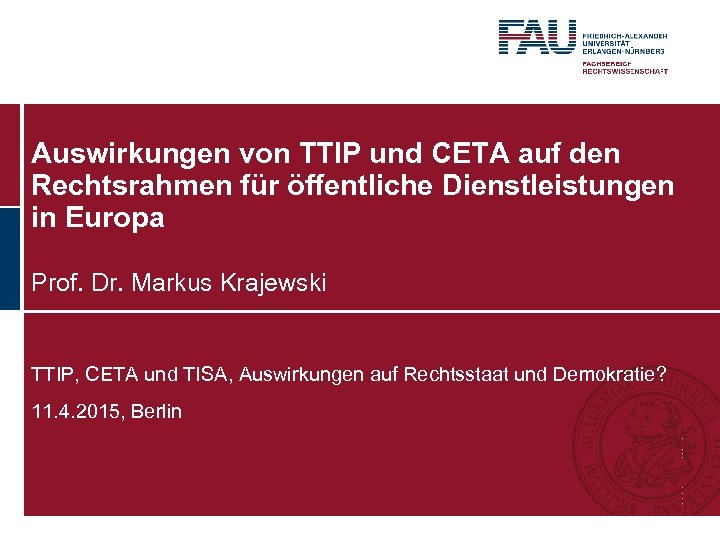 Auswirkungen von TTIP und CETA auf den Rechtsrahmen für öffentliche Dienstleistungen in Europa Prof.