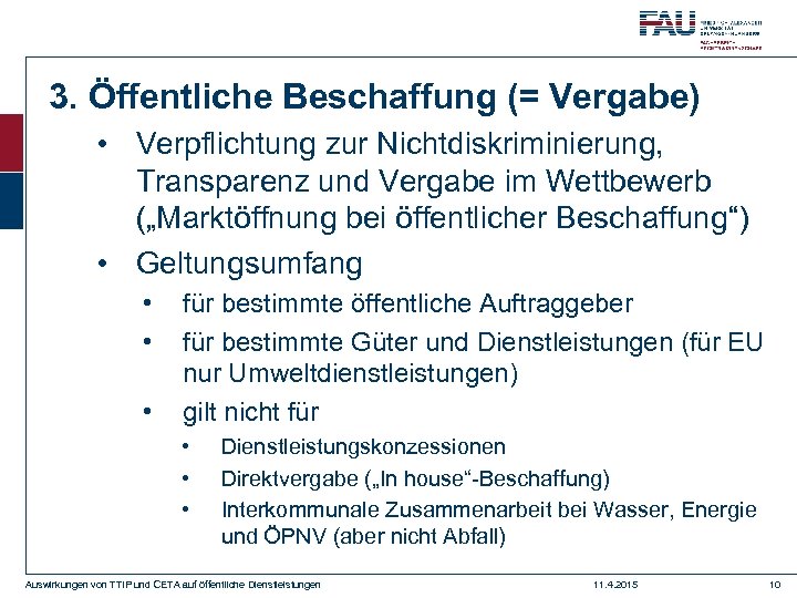3. Öffentliche Beschaffung (= Vergabe) • Verpflichtung zur Nichtdiskriminierung, Transparenz und Vergabe im Wettbewerb