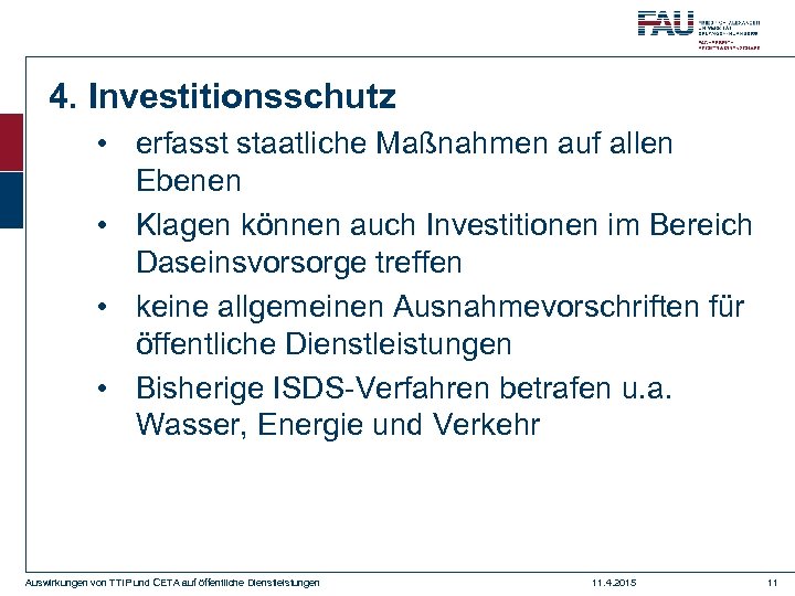 4. Investitionsschutz • erfasst staatliche Maßnahmen auf allen Ebenen • Klagen können auch Investitionen