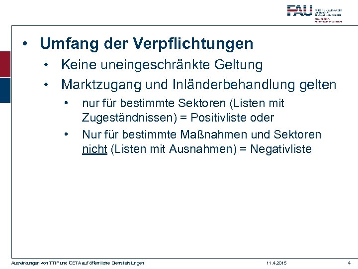  • Umfang der Verpflichtungen • Keine uneingeschränkte Geltung • Marktzugang und Inländerbehandlung gelten