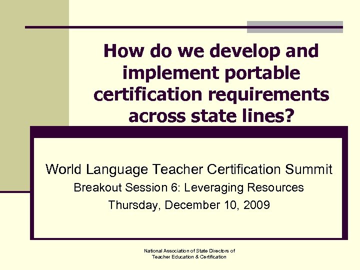 How do we develop and implement portable certification requirements across state lines? World Language
