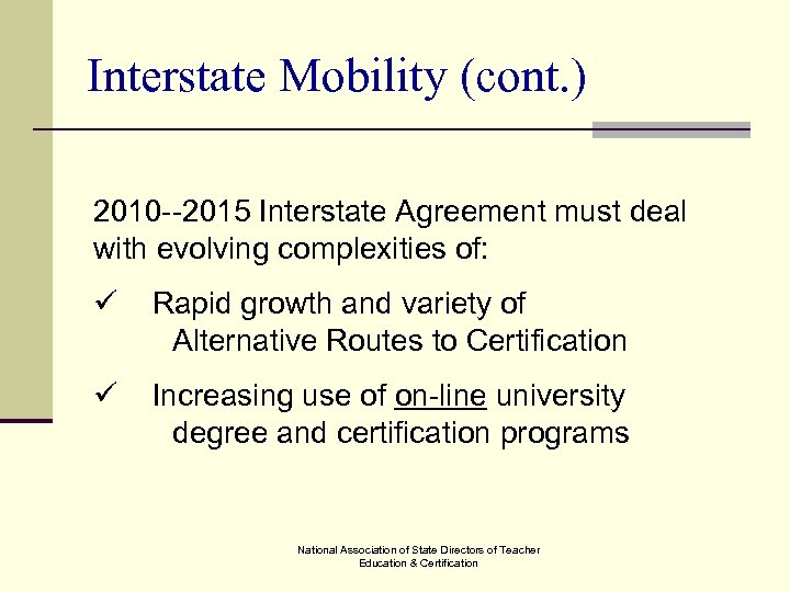 Interstate Mobility (cont. ) 2010 --2015 Interstate Agreement must deal with evolving complexities of: