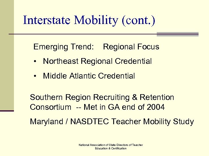 Interstate Mobility (cont. ) Emerging Trend: Regional Focus • Northeast Regional Credential • Middle