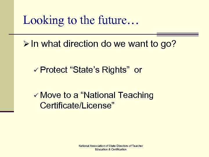 Looking to the future… Ø In what direction do we want to go? ü