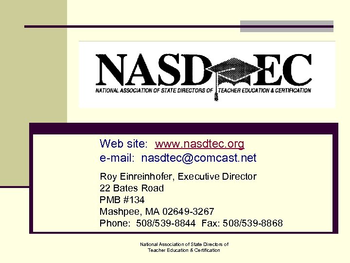 Web site: www. nasdtec. org e-mail: nasdtec@comcast. net Roy Einreinhofer, Executive Director 22 Bates