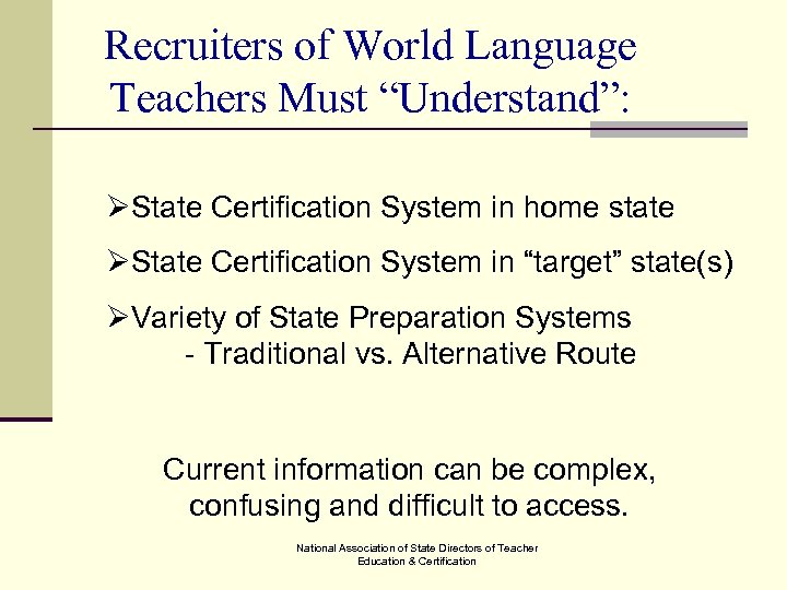 Recruiters of World Language Teachers Must “Understand”: ØState Certification System in home state ØState