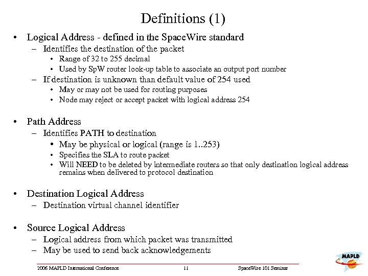 Definitions (1) • Logical Address - defined in the Space. Wire standard – Identifies