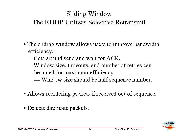 Sliding Window The RDDP Utilizes Selective Retransmit • The sliding window allows users to