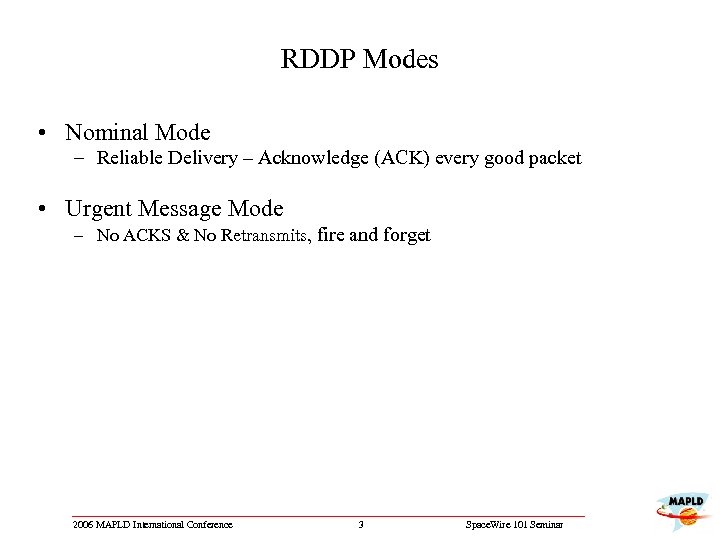 RDDP Modes • Nominal Mode – Reliable Delivery – Acknowledge (ACK) every good packet