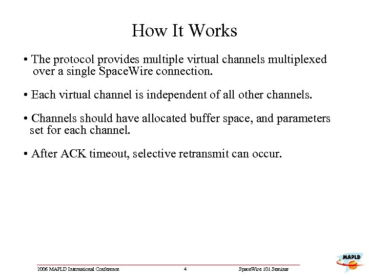 How It Works • The protocol provides multiple virtual channels multiplexed over a single