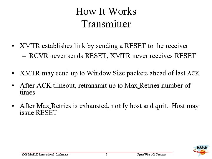 How It Works Transmitter • XMTR establishes link by sending a RESET to the