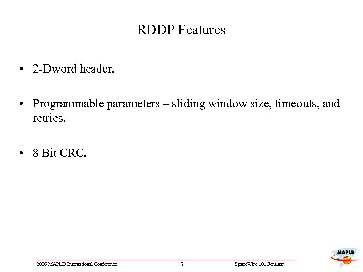 RDDP Features • 2 -Dword header. • Programmable parameters – sliding window size, timeouts,