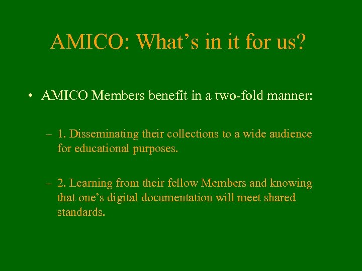 AMICO: What’s in it for us? • AMICO Members benefit in a two-fold manner: