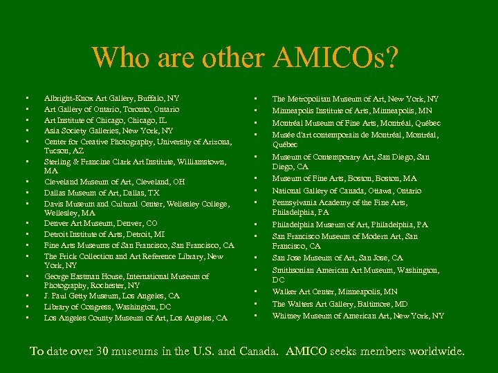 Who are other AMICOs? • • • • • Albright-Knox Art Gallery, Buffalo, NY