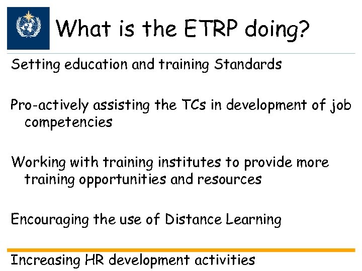 What is the ETRP doing? Setting education and training Standards Pro-actively assisting the TCs