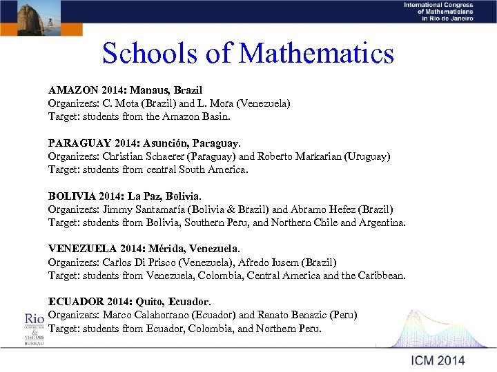 Schools of Mathematics AMAZON 2014: Manaus, Brazil Organizers: C. Mota (Brazil) and L. Mora
