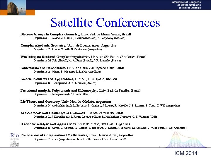 Satellite Conferences Discrete Groups in Complex Geometry, Univ. Fed. de Minas Gerais, Brazil Organizers: