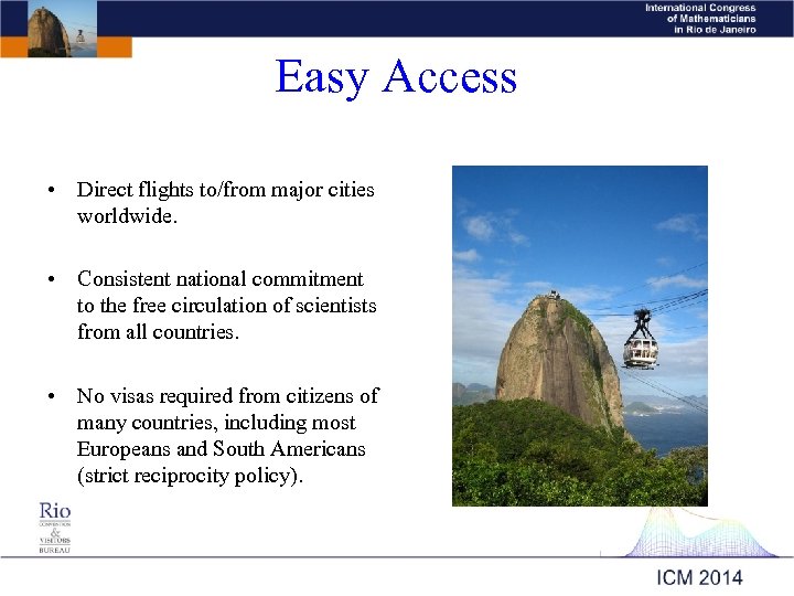 Easy Access • Direct flights to/from major cities worldwide. • Consistent national commitment to