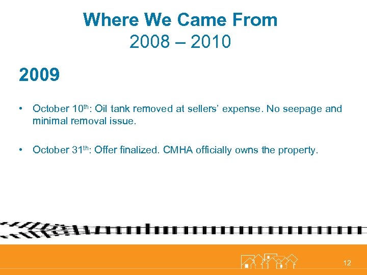 Where We Came From 2008 – 2010 2009 • October 10 th: Oil tank