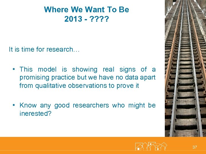 Where We Want To Be 2013 - ? ? It is time for research…