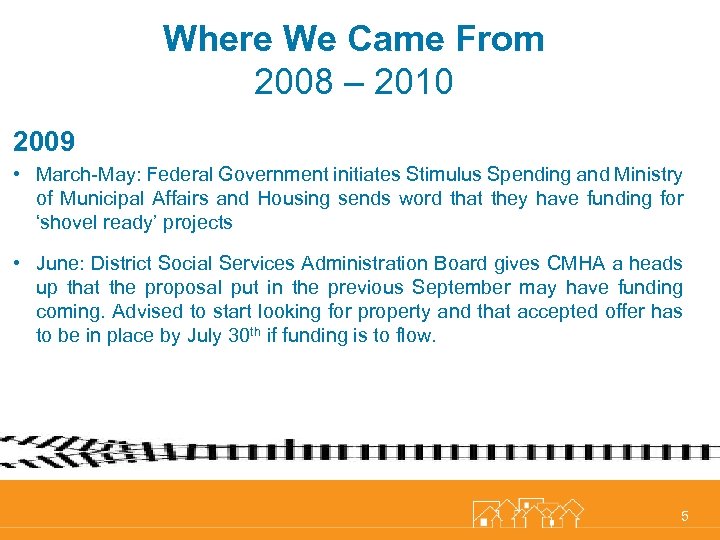 Where We Came From 2008 – 2010 2009 • March-May: Federal Government initiates Stimulus