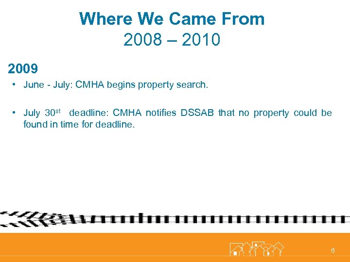 Where We Came From 2008 – 2010 2009 • June - July: CMHA begins