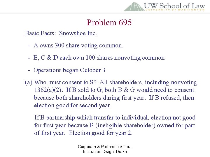 Problem 695 Basic Facts: Snowshoe Inc. - A owns 300 share voting common. -