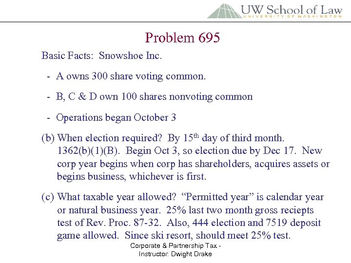 Problem 695 Basic Facts: Snowshoe Inc. - A owns 300 share voting common. -